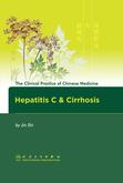 The Clinical Practice of Chinese Medicine: Hepatitis C & Cirrhosis